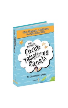 Her Yönüyle Çocuk Yetiştirme Sanatı - Christopher Green - Yakamoz Yayınları Her Yönüyle Çocuk Yetiştirme Sanatı - Christopher Green - Yakamoz Yayınları
