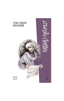 Kaşgarlı Mahmut - Yola Düşen Kelimeler - Recep Çelik - Türkiye Diyanet Vakfı Yayınları Kaşgarlı Mahmut - Yola Düşen Kelimeler - Recep Çelik - Türkiye Diyanet Vakfı Yayınları