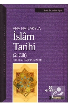 Ana Hatlarıyla Islam Tarihi 2 - Prof. Dr. Adem Apak Ana Hatlarıyla Islam Tarihi 2 - Prof. Dr. Adem Apak
