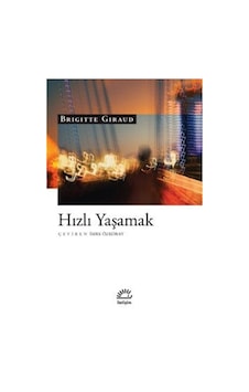 Hızlı Yaşamak - Brigitte Giraud - İletişim Yayınları Hızlı Yaşamak - Brigitte Giraud - İletişim Yayınları