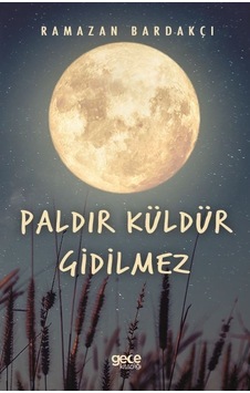 Paldır Küldür Gidilmez - Ramazan Bardakçı