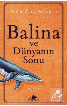 Balina ve Dünyanın Sonu - John İronmonger - Pegasus Balina ve Dünyanın Sonu - John İronmonger - Pegasus
