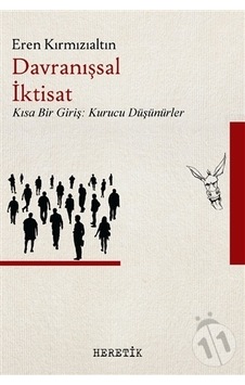 Davranışsal İktisat - Kısa Bir Giriş: Kurucu Düşünürler - Eren Kırmızıaltın - Heretik Yayıncılık Davranışsal İktisat - Kısa Bir Giriş: Kurucu Düşünürler - Eren Kırmızıaltın - Heretik Yayıncılık