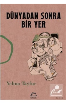 Dünyadan Sonra Bir Yer / Yelina Tayfur Dünyadan Sonra Bir Yer / Yelina Tayfur