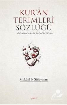 Kur'an Terimleri Sözlüğü / Mukatil B. Süleyman Kur'an Terimleri Sözlüğü / Mukatil B. Süleyman