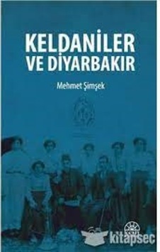 Keldaniler ve Diyarbakır - Mehmet Şimşek - Kent Işıkları Yayınları Keldaniler ve Diyarbakır - Mehmet Şimşek - Kent Işıkları Yayınları