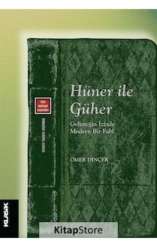Hüner ile Güher - Geleneğin İzinde Modern Bir Fabl - Ömer Dinçer - Klasik Yayınları Hüner ile Güher - Geleneğin İzinde Modern Bir Fabl - Ömer Dinçer - Klasik Yayınları