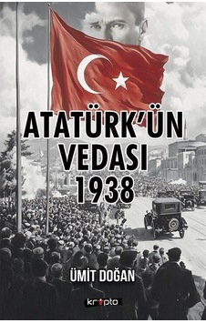 Atatürk'ün Vedası 1938 / Ümit Doğan Atatürk'ün Vedası 1938 / Ümit Doğan