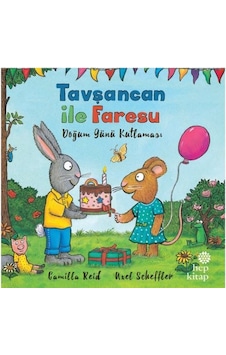 Tavşancan ile Faresu - Doğumgünü Kutlaması - Axel Scheffler - Hep Kitap