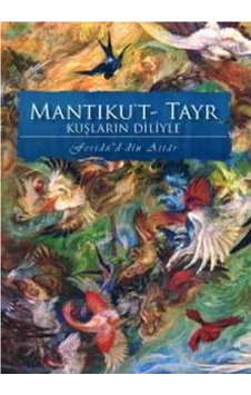 Mantıku't-tayr Kuşların Diliyle - Feridüddin-i Attar Mantıku't-tayr Kuşların Diliyle - Feridüddin-i Attar