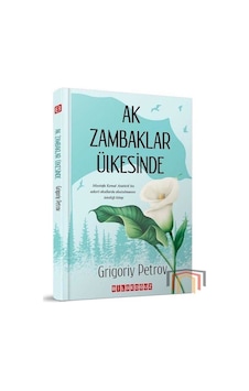 Ak Zambaklar Ülkesinde / Grigori Petrov Ak Zambaklar Ülkesinde / Grigori Petrov