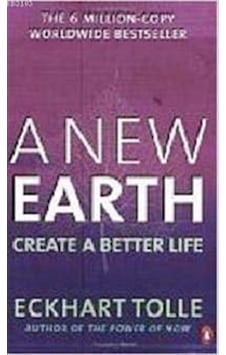 A New Earth: Create a Better Life - Eckhart Tolle - Penguin Books A New Earth: Create a Better Life - Eckhart Tolle - Penguin Books