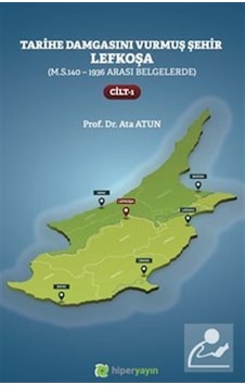 Tarihe Damgasını Vurmuş Şehir Lefkoşa - Cilt 1 - Ata Atun - Hiperlink Tarihe Damgasını Vurmuş Şehir Lefkoşa - Cilt 1 - Ata Atun - Hiperlink
