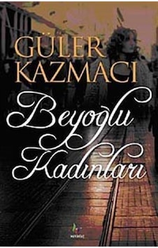 Beyoğlu Kadınları - Güler Kazmacı - Mavi Ağaç Beyoğlu Kadınları - Güler Kazmacı - Mavi Ağaç