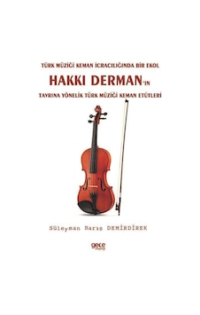 Türk Müziği Keman İcracılığında Bir Ekol Hakkı Derman'ın Tavrına Yönelik Türk Müziği Keman Etütleri - Süleyman Barış Demirdirek - Gece Kitaplığı Türk Müziği Keman İcracılığında Bir Ekol Hakkı Derman'ın Tavrına Yönelik Türk Müziği Keman Etütleri - Süleyman Barış Demirdirek - Gece Kitaplığı