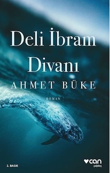 Deli İbram Divanı - Ahmet Büke - Can Yayınları