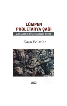 Lümpen Proletarya Çağı / Kaan Polatlar 9786059330718