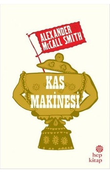 Kas Makinesi - Alexander McCall Smith - Hep Kitap Kas Makinesi - Alexander McCall Smith - Hep Kitap