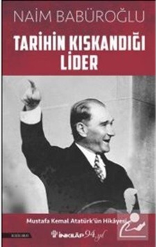 Tarihin Kıskandığı Lider / Naim Babüroğlu 9789751042682