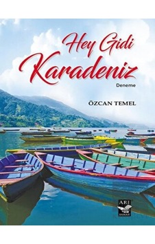 Hey Gidi Karadeniz - Özcan Temel - Arı Sanat Yayınevi Hey Gidi Karadeniz - Özcan Temel - Arı Sanat Yayınevi