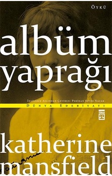 Albüm Yaprağı - Katherine Mansfield - Timaş Yayınları Albüm Yaprağı - Katherine Mansfield - Timaş Yayınları