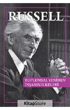 Toplumsal Yeniden İnşanın İlkeleri / Bertrand Russell Toplumsal Yeniden İnşanın İlkeleri / Bertrand Russell
