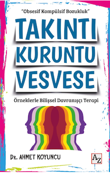 Takıntı Kuruntu Vesvese - Dr. Ahmet Koyuncu Takıntı Kuruntu Vesvese - Dr. Ahmet Koyuncu