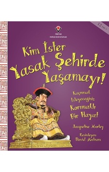 Kim İster Yasak Şehirde Yaşamayı! - Jacqueline Morley - Tübitak Yayınları