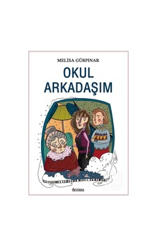 Okul Arkadaşım - Melisa Gürpınar - Özyürek Yayınevi