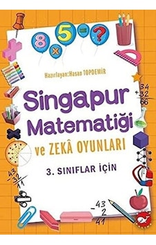 3. Sınıflar İçin Singapur Matematiği Ve Zeka Oyunları 3. Sınıflar İçin Singapur Matematiği Ve Zeka Oyunları