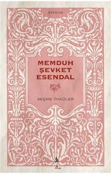 Memduh Şevket Esendal - Seçme Öyküler / Memduh Şevket Esendal Memduh Şevket Esendal - Seçme Öyküler / Memduh Şevket Esendal