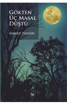 Gökten Üç Masal Düştü - Ahmet Tahsin - La Kitap