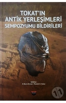 Tokat'ın Antik Yerleşimleri Sempozyumu Bildirileri- Bilgin Kültür Sanat