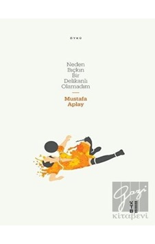 Ketebe Yayınları - Neden Bıçkın Bir Delikanlı Olamadım