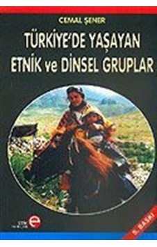 Türkiye'De Yaşayan Etnik Ve Dinsel Gruplar / Cemal Şener 9789758565214 Türkiye'De Yaşayan Etnik Ve Dinsel Gruplar / Cemal Şener 9789758565214