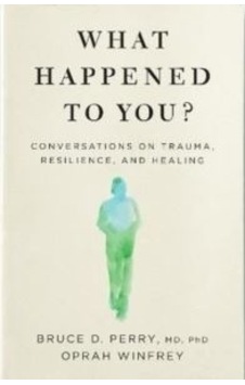 What Happened to You?: Conversations on Trauma Resilience and Healing - Oprah Winfrey - Bluebird What Happened to You?: Conversations on Trauma Resilience and Healing - Oprah Winfrey - Bluebird