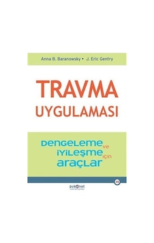 Travma Uygulaması - Stabilizasyon ve İyileşme için Araçlar - Anna B. Baranowsky - Psikonet Travma Uygulaması - Stabilizasyon ve İyileşme için Araçlar - Anna B. Baranowsky - Psikonet