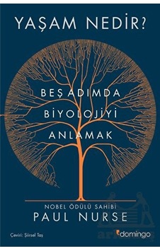 Yaşam Nedir? Beş Adımda Biyolojiyi Anlamak - Paul Nurse - Domingo Yayınevi Yaşam Nedir? Beş Adımda Biyolojiyi Anlamak - Paul Nurse - Domingo Yayınevi