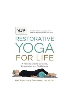 Restorative Yoga For Life: A Relaxing Way To De-Stress, Re-Energize And Find Balance 9781440575204 Restorative Yoga For Life: A Relaxing Way To De-Stress, Re-Energize And Find Balance 9781440575204