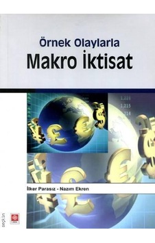 Örnek Olaylarla Makro İktisat  - Nazım Ekren  -  İlker Parasız  - Ekin Basım Yayın