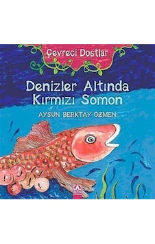 Denizler Altında Kırmızı Somon - Aysun Berkay Özmen - Altın Kitaplar Denizler Altında Kırmızı Somon - Aysun Berkay Özmen - Altın Kitaplar
