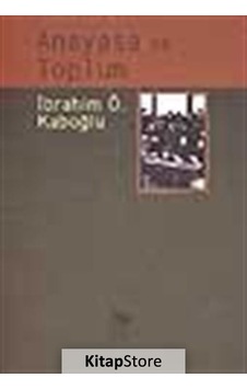 Anayasa ve Toplum / İbrahim Ö. Kaboğlu Anayasa ve Toplum / İbrahim Ö. Kaboğlu