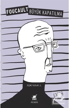 Seçme Yazılar 3 / Büyük Kapatılma / Michel Foucault 9789755392851 Seçme Yazılar 3 / Büyük Kapatılma / Michel Foucault 9789755392851