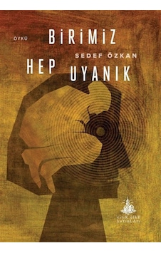 Birimiz Hep Uyanık / Sedef Özkan Birimiz Hep Uyanık / Sedef Özkan
