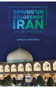 Simurg'un Gölgesinde İran / Serdar Gündoğdu Simurg'un Gölgesinde İran / Serdar Gündoğdu