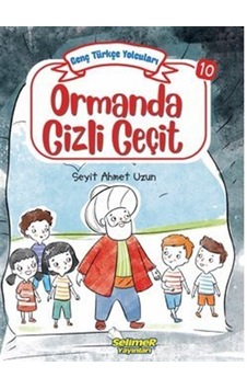 Genç Türkçe Yolcuları - Ormanda Gizli Geçit / Seyit Ahmet Uzun Genç Türkçe Yolcuları - Ormanda Gizli Geçit / Seyit Ahmet Uzun