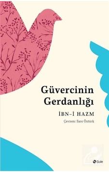 Güvercinin Gerdanlığı - İbni Hazm - Şule Yayınları Güvercinin Gerdanlığı - İbni Hazm - Şule Yayınları