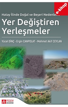 Hatay İlinde Doğal Ve Beşeri Nedenlerle Yer Değiştiren Yerleşmele Hatay İlinde Doğal Ve Beşeri Nedenlerle Yer Değiştiren Yerleşmele