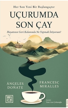Uçurumda Son Çay - Angeles Donate - Francesc Miralles - Athica Yayınları Uçurumda Son Çay - Angeles Donate - Francesc Miralles - Athica Yayınları