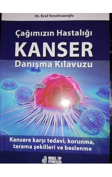Çağımızın Hastalığı Kanser Danışma Kılavuzu - Erol Yorulmazoğlu - Nobel Tıp Kitabevleri Çağımızın Hastalığı Kanser Danışma Kılavuzu - Erol Yorulmazoğlu - Nobel Tıp Kitabevleri